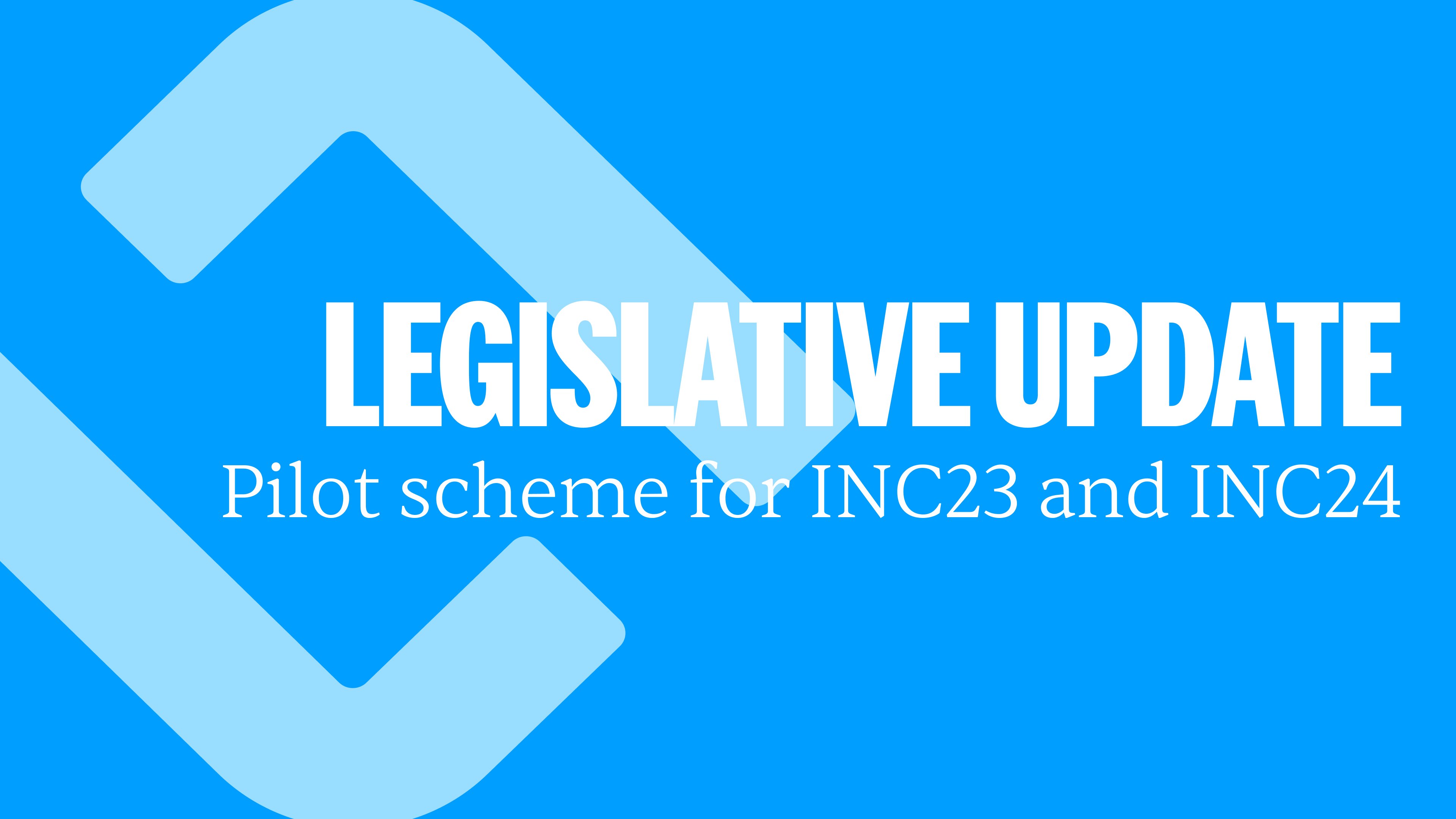 Legislative update: Pilot scheme for income year 23 and income year 24